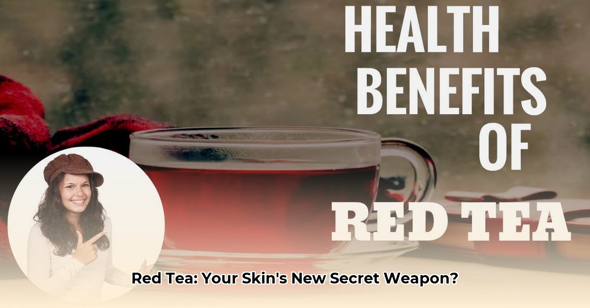 benefits-of-red-tea-for-skin
